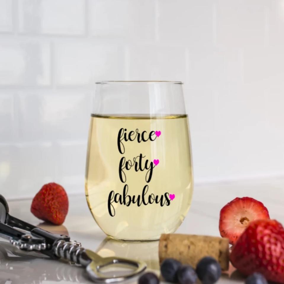 Fierce Forty & Fabulous Wine Glass