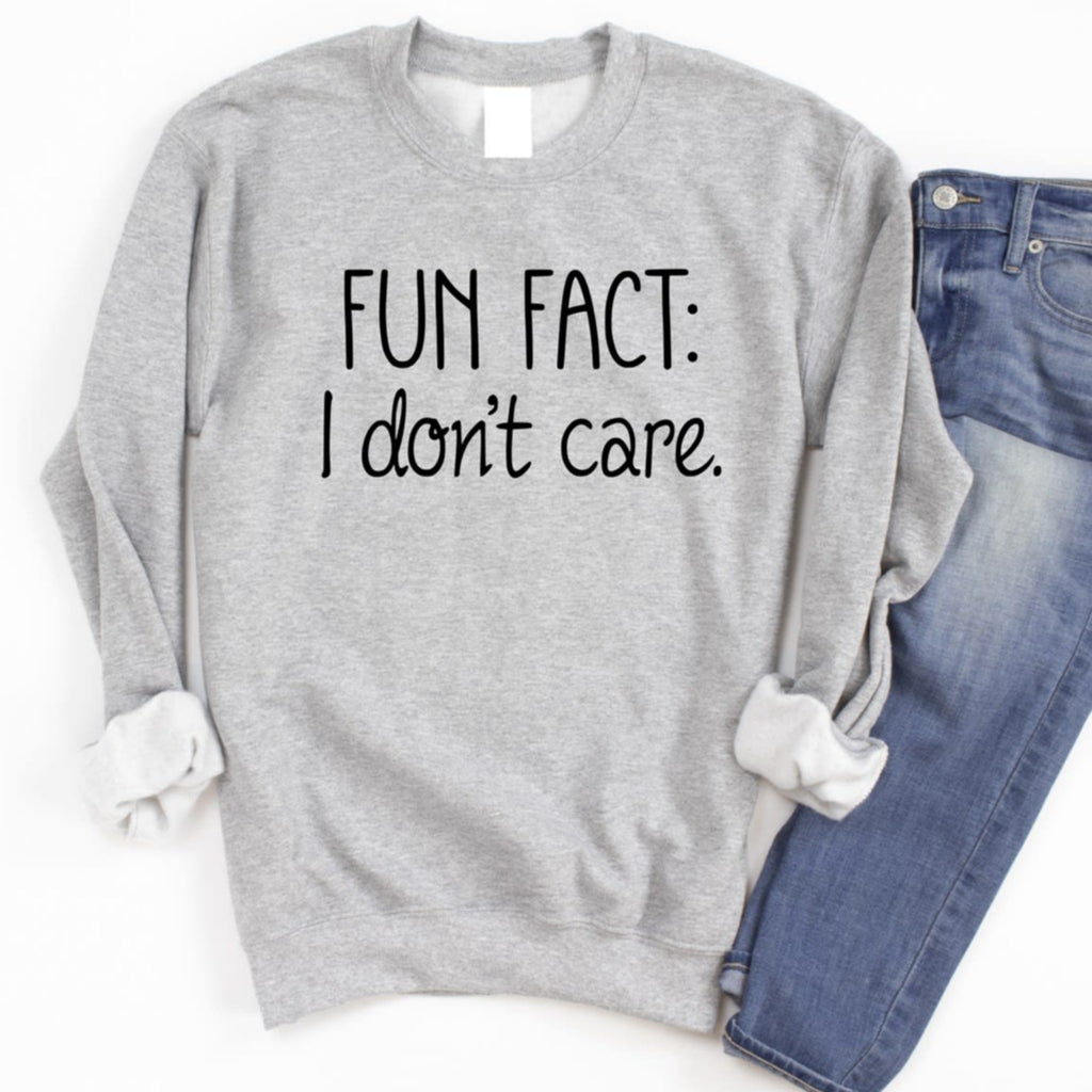 Fun Fact I Don't Care Women's Sweatshirt - Girls Printed Crewneck Sweatshirts - Best Ideal Gift Shirts for Your Friends & Family