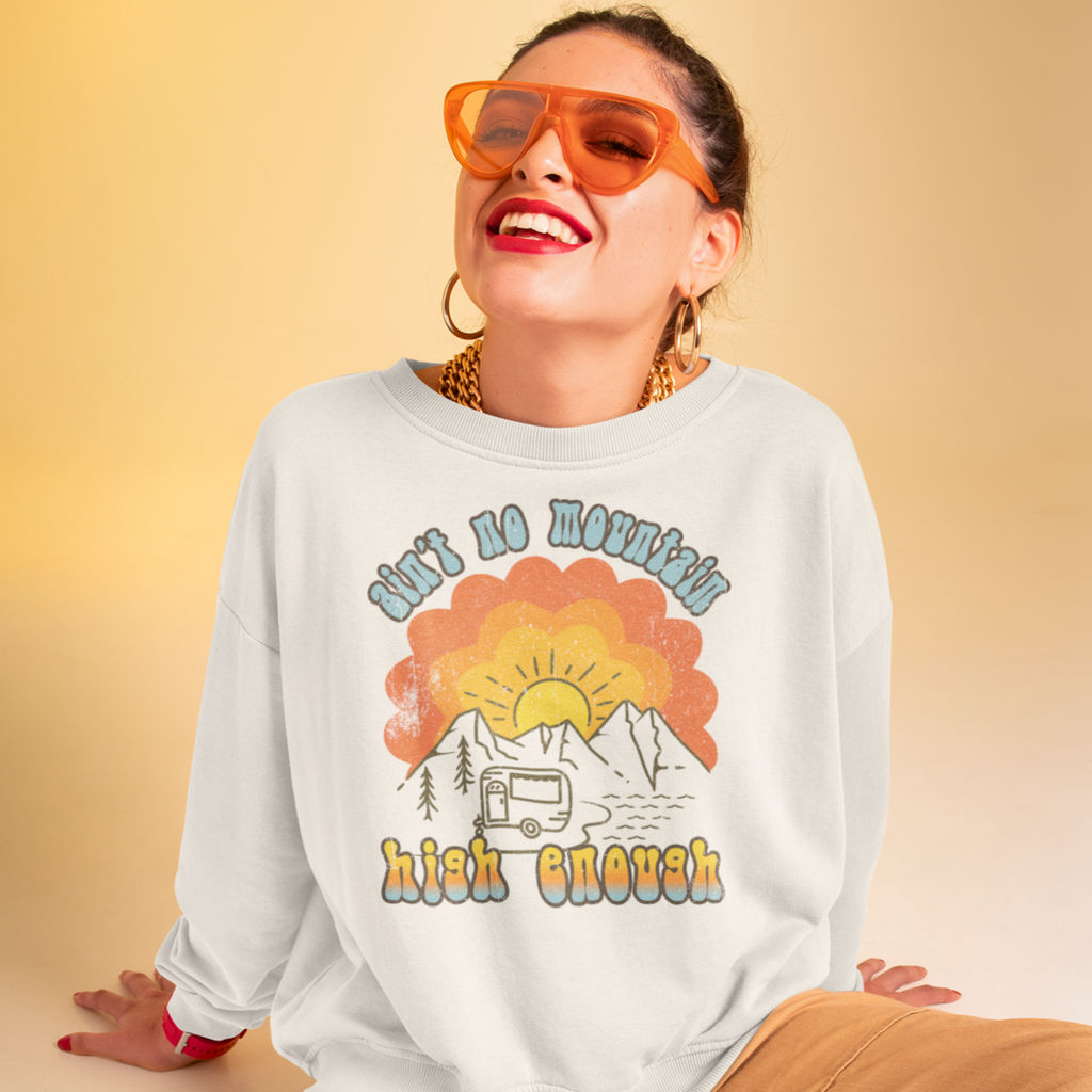 Retro Ain't No Mountain Women's Printed Sweatshirt - Girls Crewneck Sweatshirts - Best Ideal Gift Shirts for Your Friends & Family