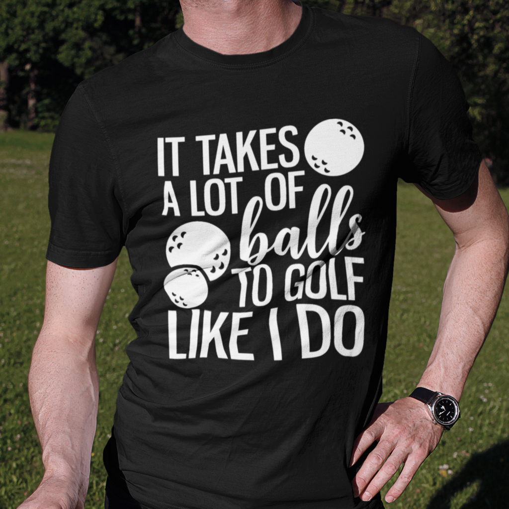 Men's It Takes a Lot of Balls Golf T-Shirt - Boys Printed Design Tshirt - Best Ideal Gift Tees for Your Friends & Family