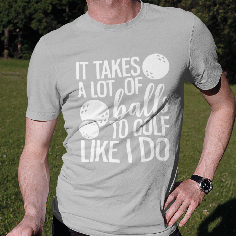 Men s It Takes a Lot of Balls Golf T Shirt Boys Printed Design